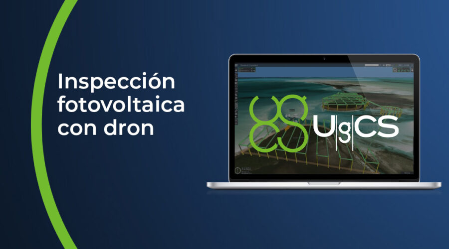 Inspección fotovoltaica con dron. Análisis de los paneles solares con UgCS