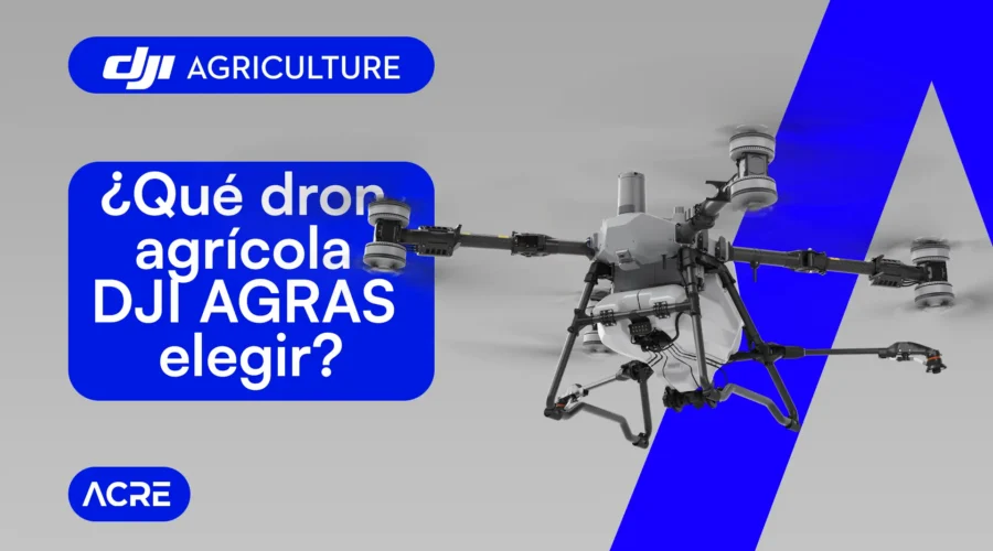 Qué dron agrícola DJI AGRAS elegir ACRE