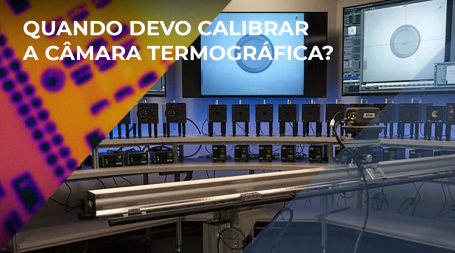 Quando calibrar a câmara termográfica?