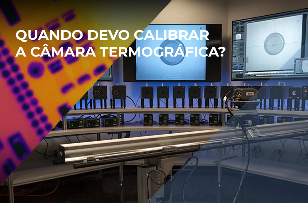 Quando calibrar a câmara termográfica?