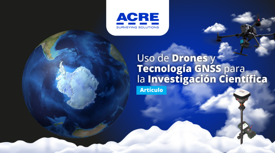 Uso de Drones y Tecnología GNSS para la Investigación Científica